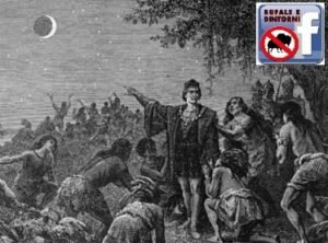 Bufale di Storia – COLOMBO. L’eclissi e la truffa che gli salvò la vita. Bufale di storia